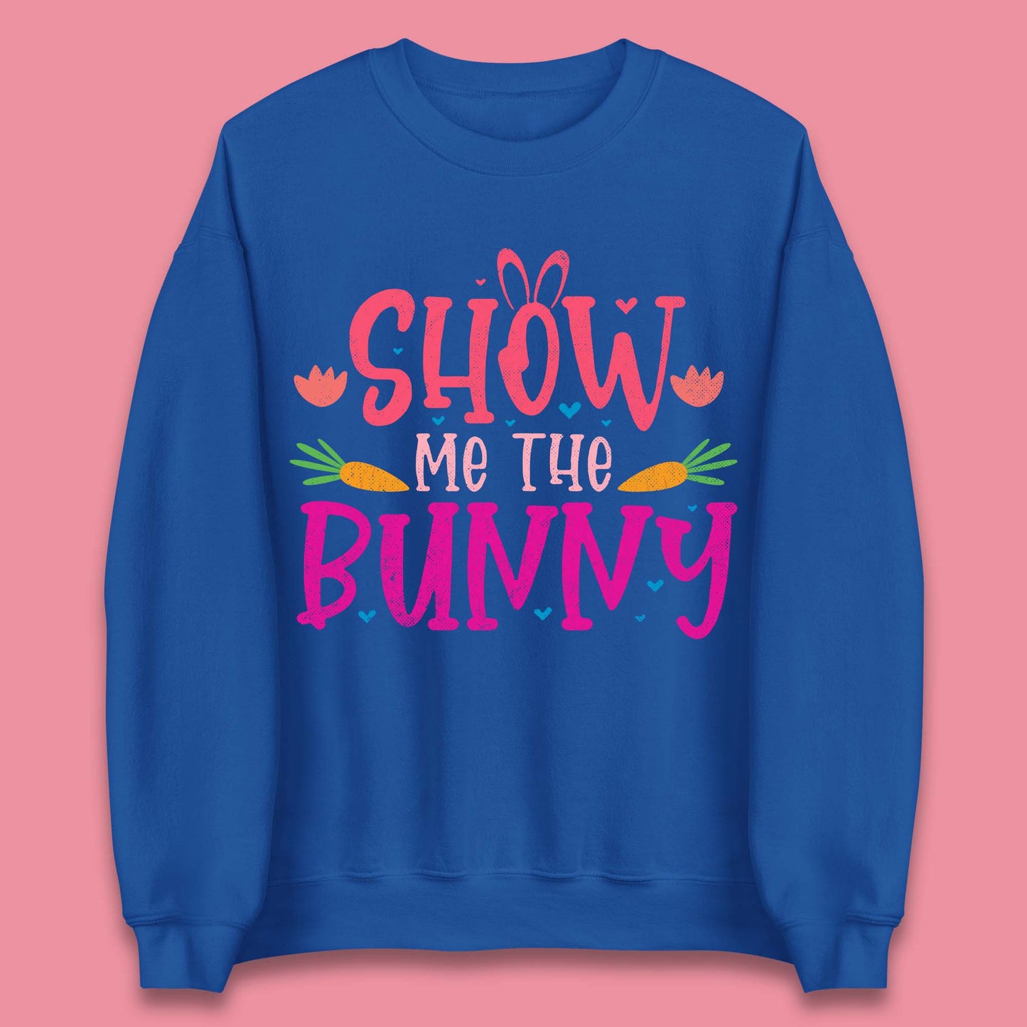 Show Me The Bunny Unisex Sweatshirt