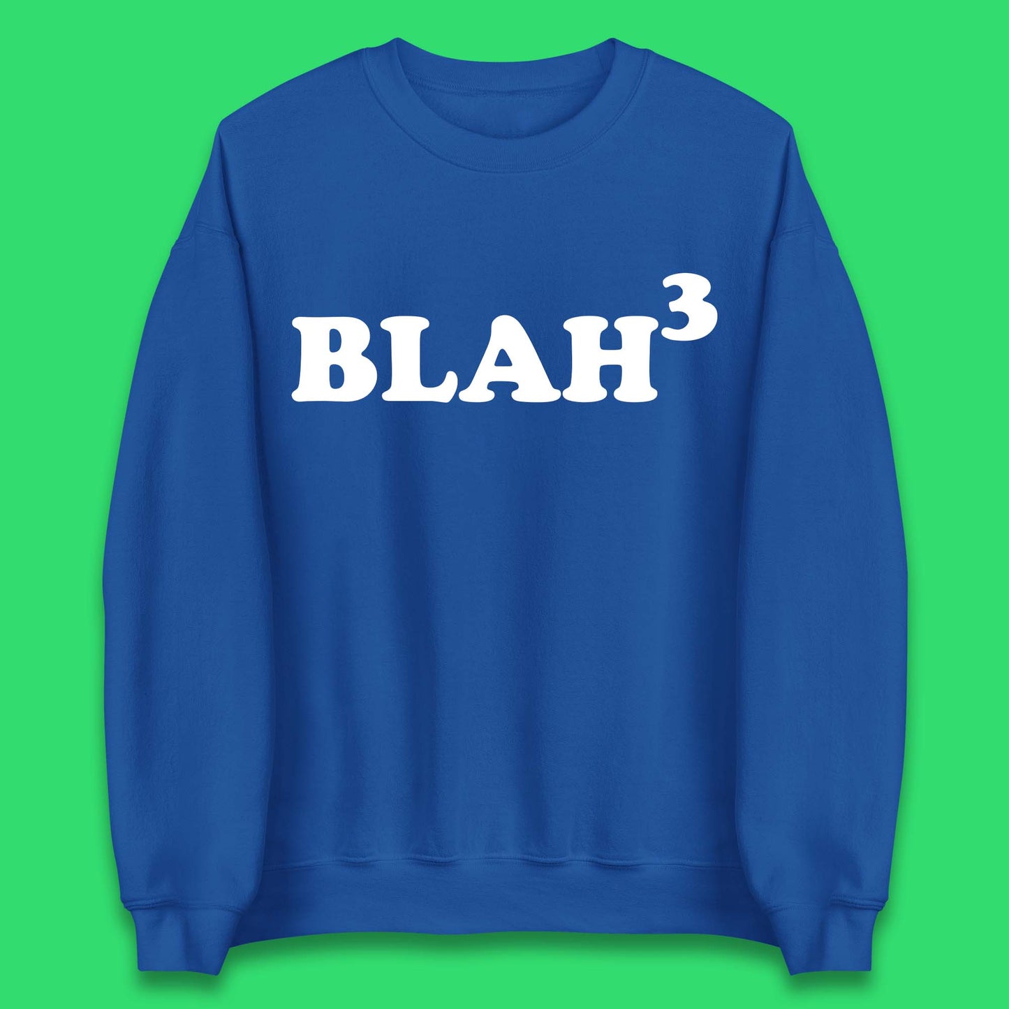 Blah 3 Unisex Sweatshirt