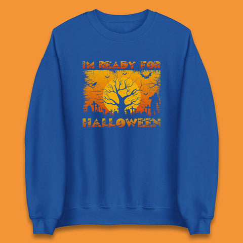 I'm Ready For Halloween Horror Scary Halloween Zombie Graveyards With Dead Tree Unisex Sweatshirt