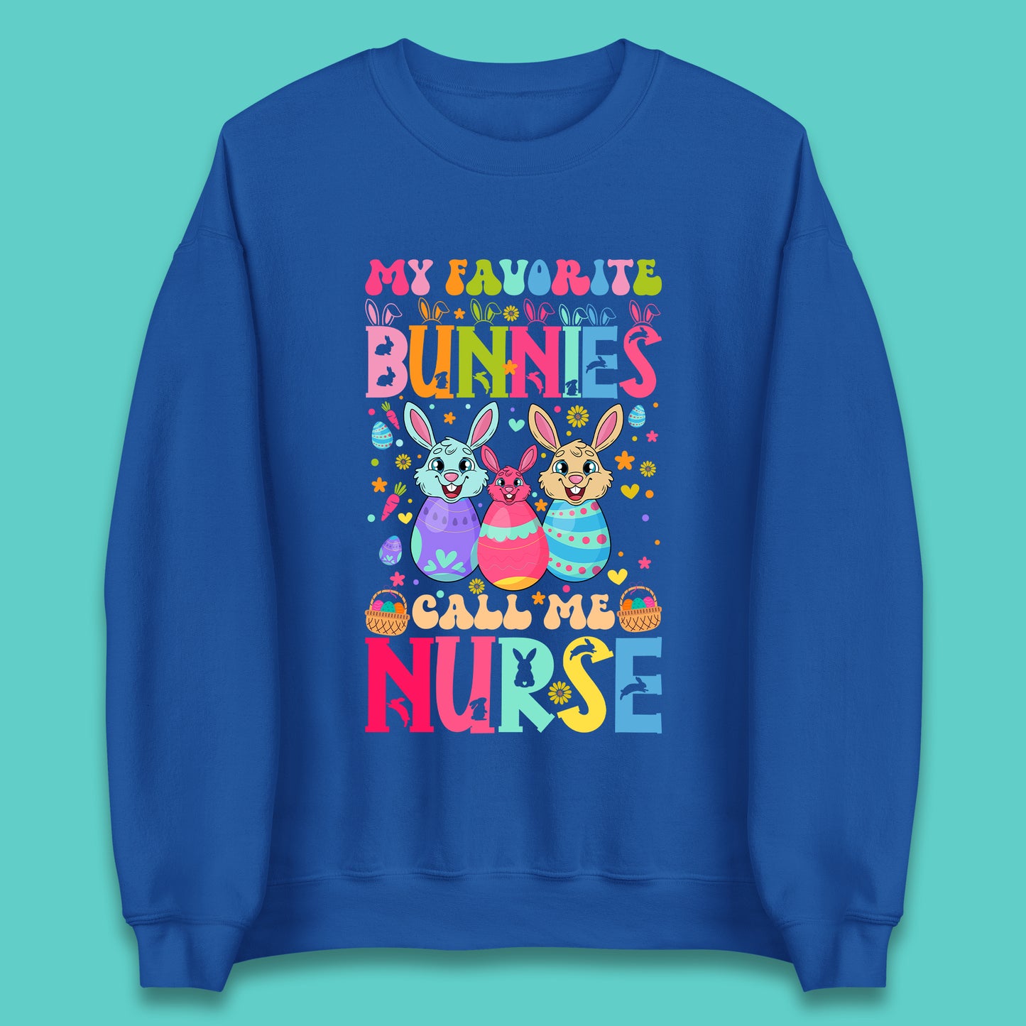 My Favorite Bunnies Call Me Nurse Unisex Sweatshirt