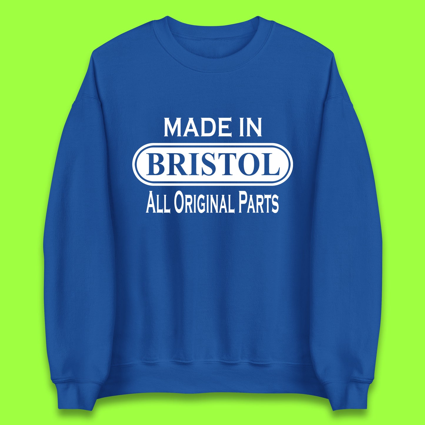 Made In Bristol All Original Parts Vintage Retro Birthday City in South West England Gift Unisex Sweatshirt