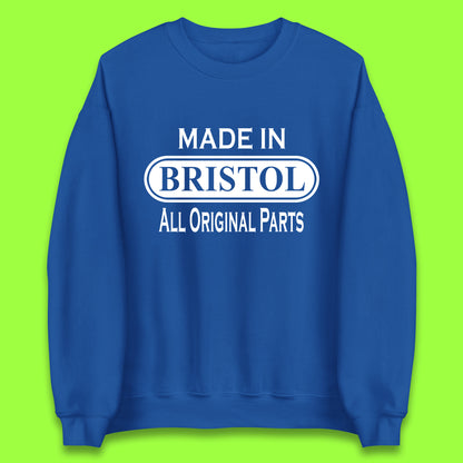 Made In Bristol All Original Parts Vintage Retro Birthday City in South West England Gift Unisex Sweatshirt