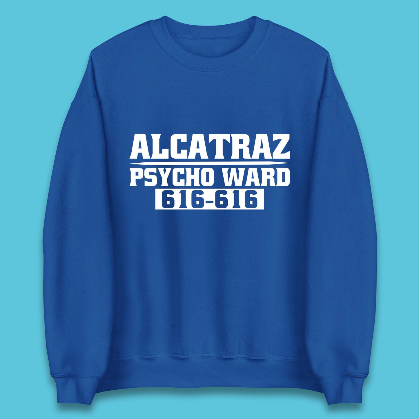 Alcatraz Psycho Ward 616-616 Prison Halloween Costume Prisoner Psych Ward Unisex Sweatshirt