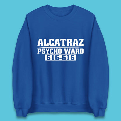 Alcatraz Psycho Ward 616-616 Prison Halloween Costume Prisoner Psych Ward Unisex Sweatshirt