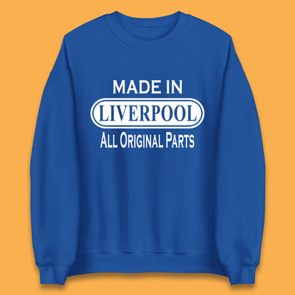 Made In Liverpool All Original Parts Vintage Retro Birthday City in North West, England Gift Unisex Sweatshirt