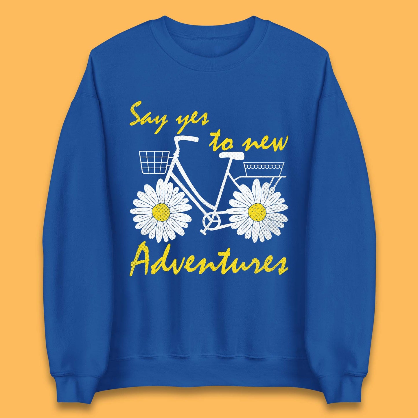 Say Yes To New Adventure Unisex Sweatshirt