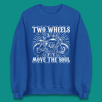 Two Wheels Move The Soul Unisex Sweatshirt