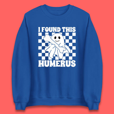 I Found This Humerus Halloween Bone Joke Funny Ghost Halloween Costume Unisex Sweatshirt