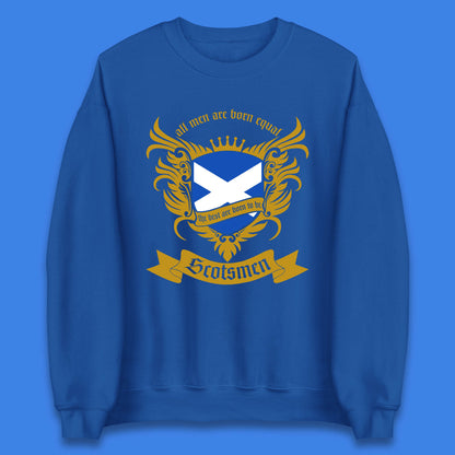 All Men Are Born Equal The Best Are Born To Be Scotsmen Scottish Flag Scotland Football St Andrews Day Unisex Sweatshirt