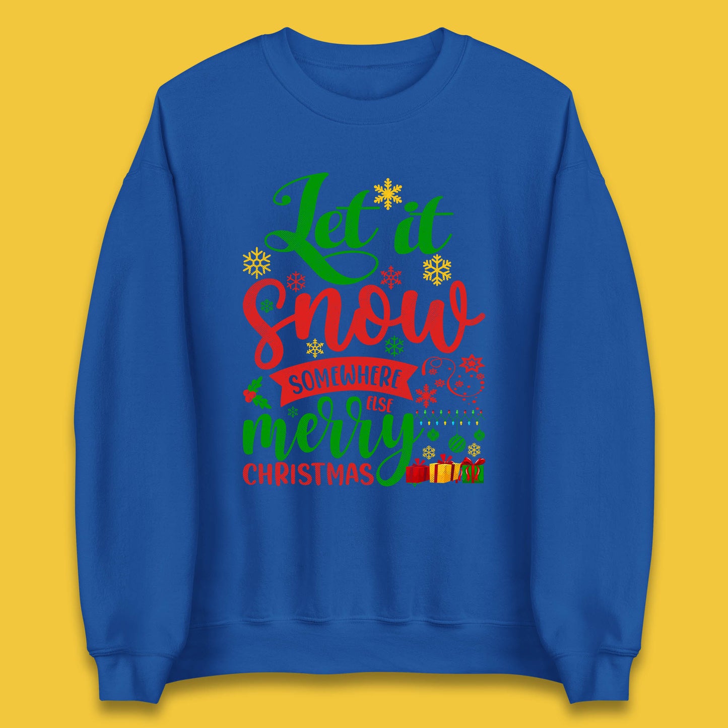 let it snow somewhere else christmas sweatshirt
