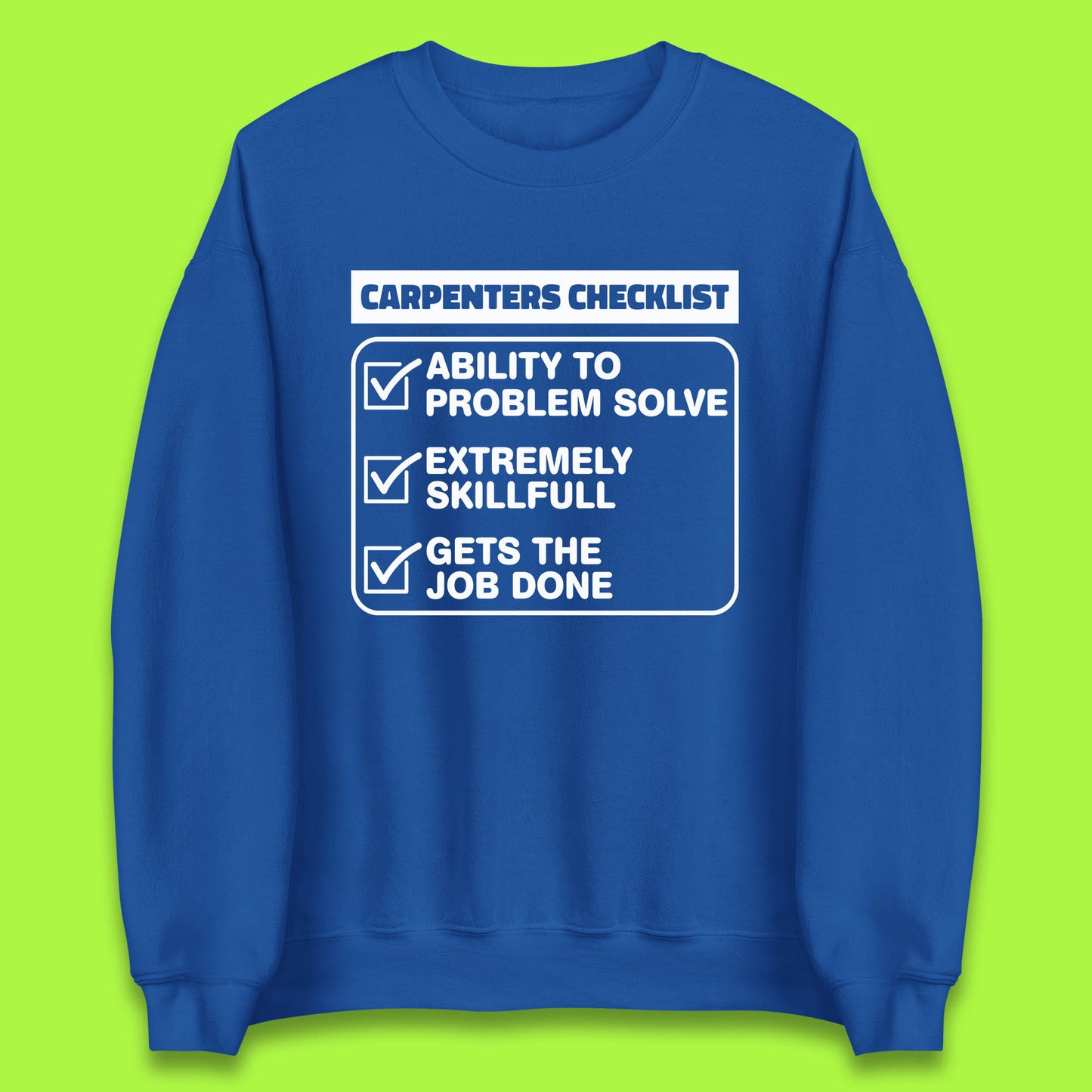 Carpenters Checklist Funny Woodworking Carpenter Hardworking Carpentry Woodworker Unisex Sweatshirt