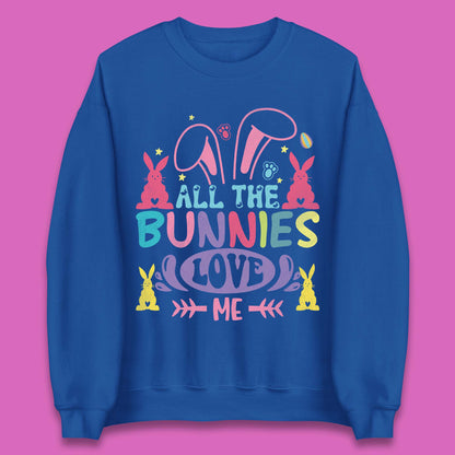 All The Bunnies Love Me Unisex Sweatshirt