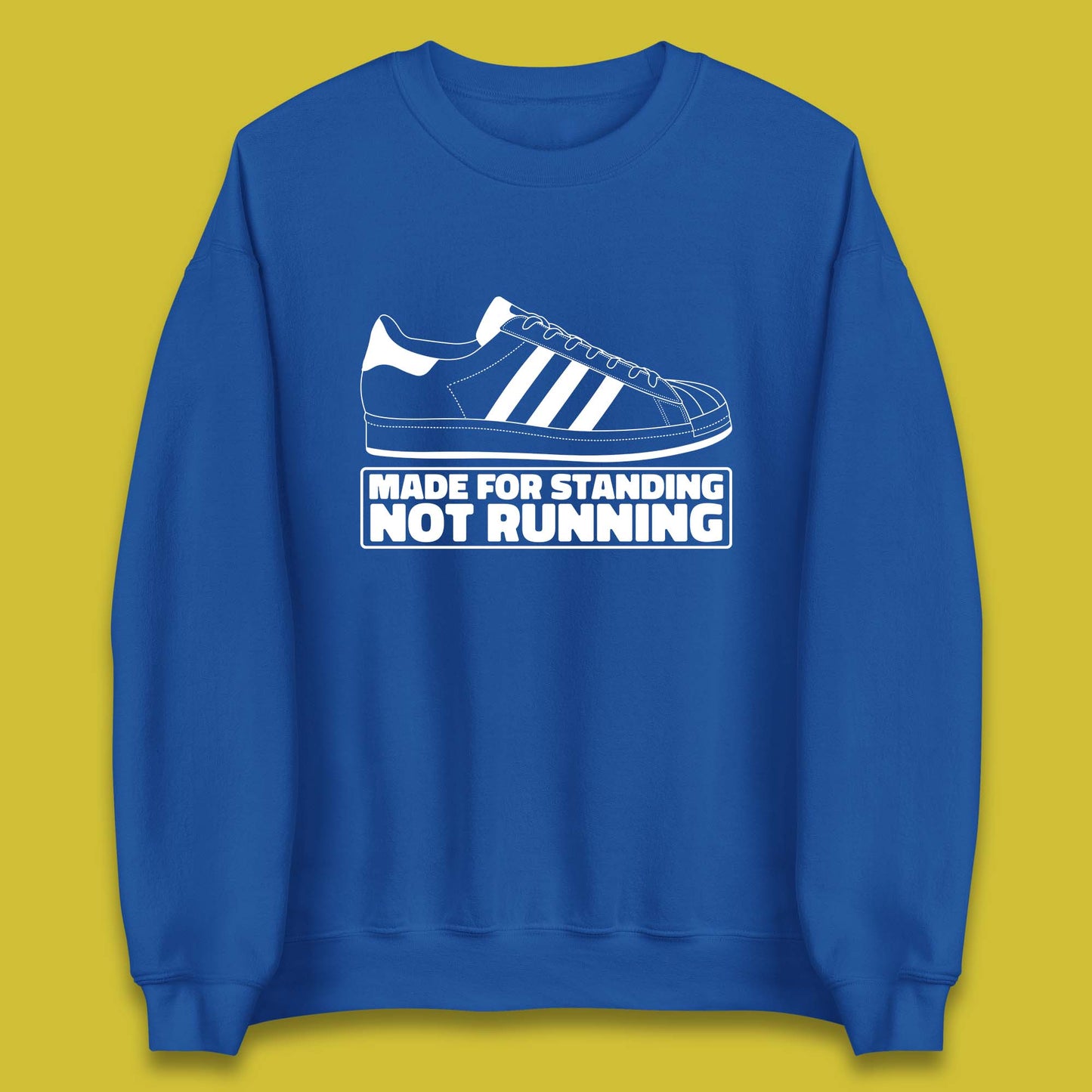 Made For Standing Not Running Football Hooligan Trimm Trab Terraces Unisex Sweatshirt