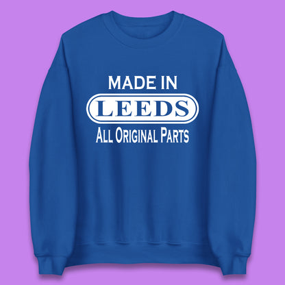 Made In Leeds All Original Parts Vintage Retro Birthday City In West Yorkshire, England Gift Unisex Sweatshirt