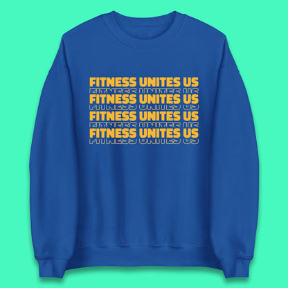 Fitness Unites Us National Fitness Day Gym Day Fitness Workout Unisex Sweatshirt
