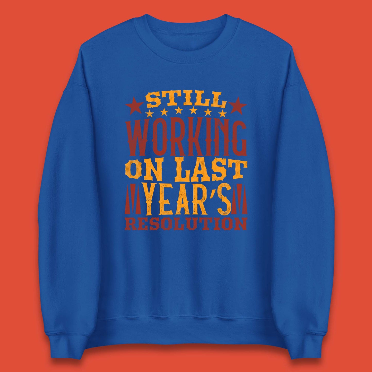 Last Years Resolution Unisex Sweatshirt