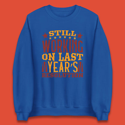 Last Years Resolution Unisex Sweatshirt
