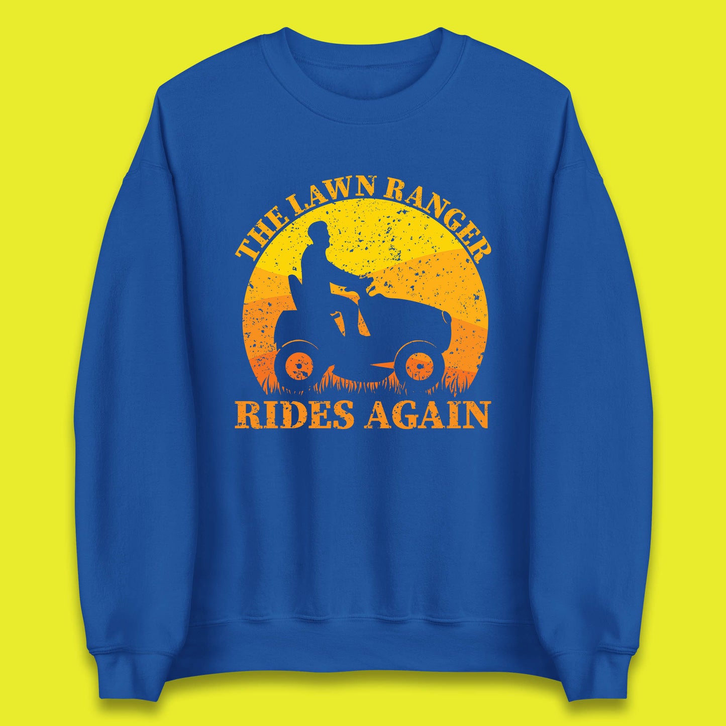 The Lawn Ranger Rides Again Funny Lawn Mowing Gardener Landscaper Dad Joke Landscaping Unisex Sweatshirt