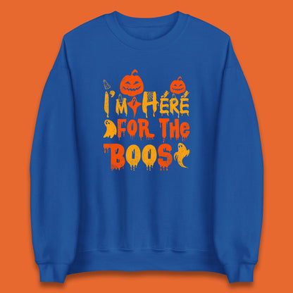 I'm Here For The Boos Halloween Pumpkin Ghost Horror Scary Unisex Sweatshirt