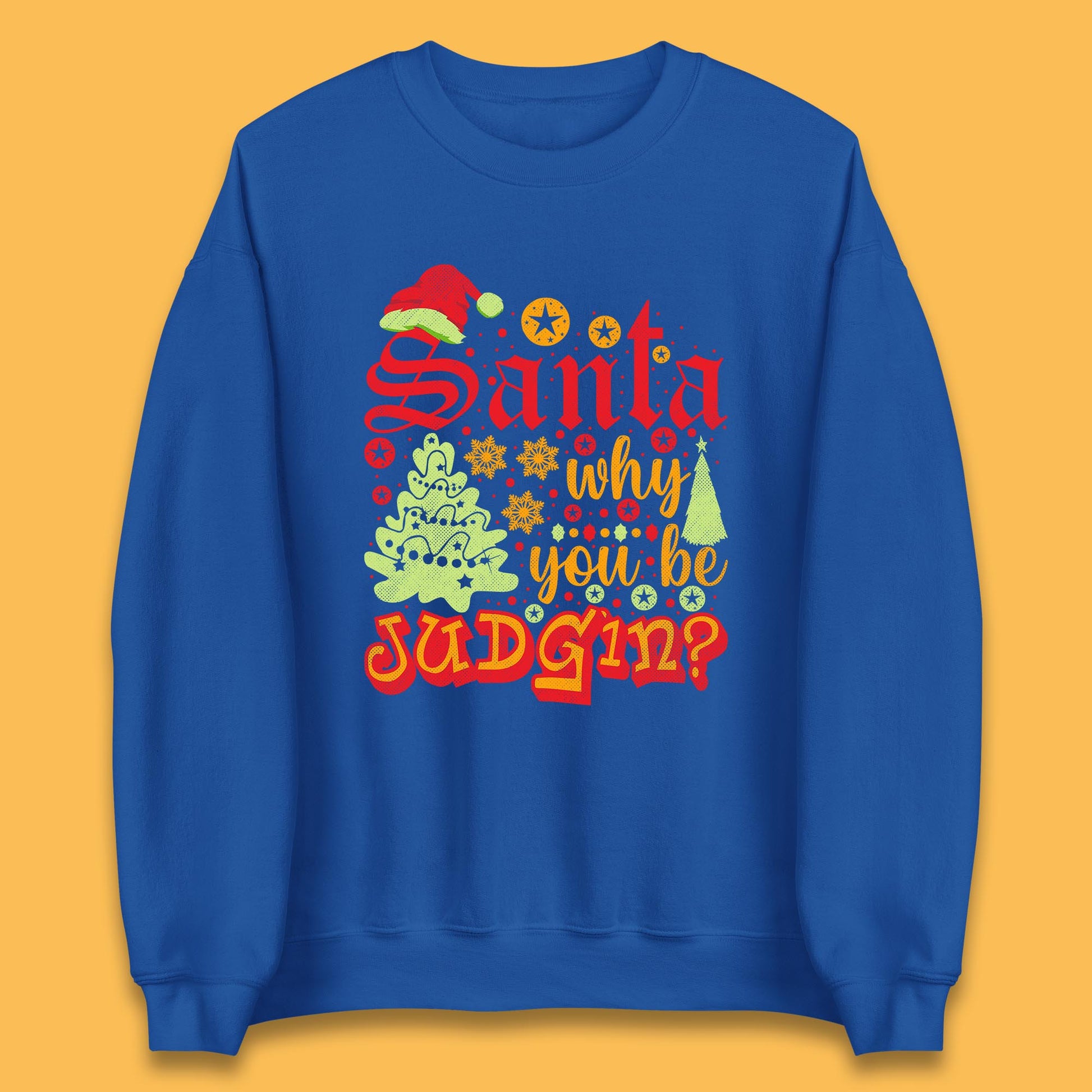 christmas santa why you be judgin funny quotes sweatshirt