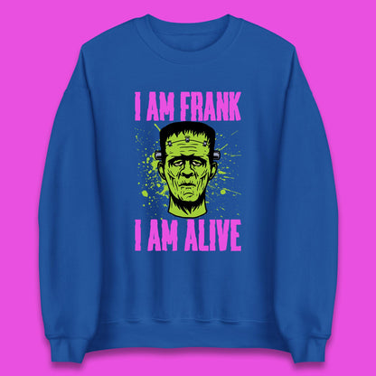 I Am Frank I Am Alive Halloween Green Frankenstein Monster Zombie Horror Face Unisex Sweatshirt