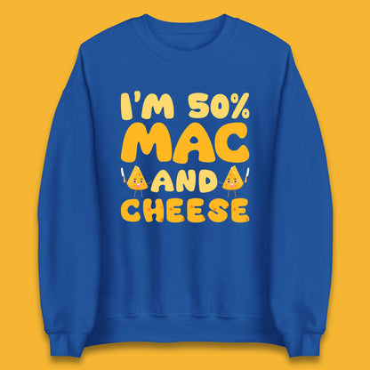 I'm 50% Mac & Cheese Funny Macaroni And Cheese Lover Foodie Food Lover Unisex Sweatshirt