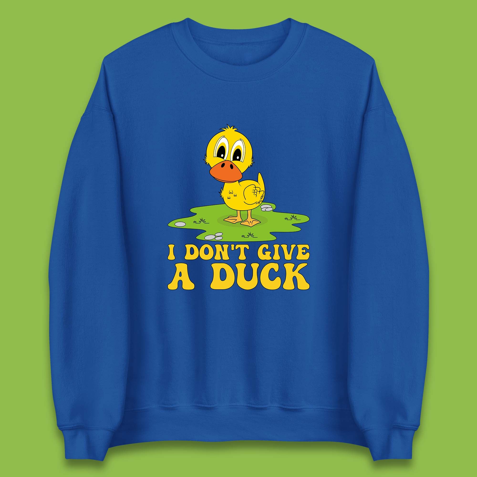 I Don't Give A Duck Funny Humor Rude Joke Novelty Unisex Sweatshirt
