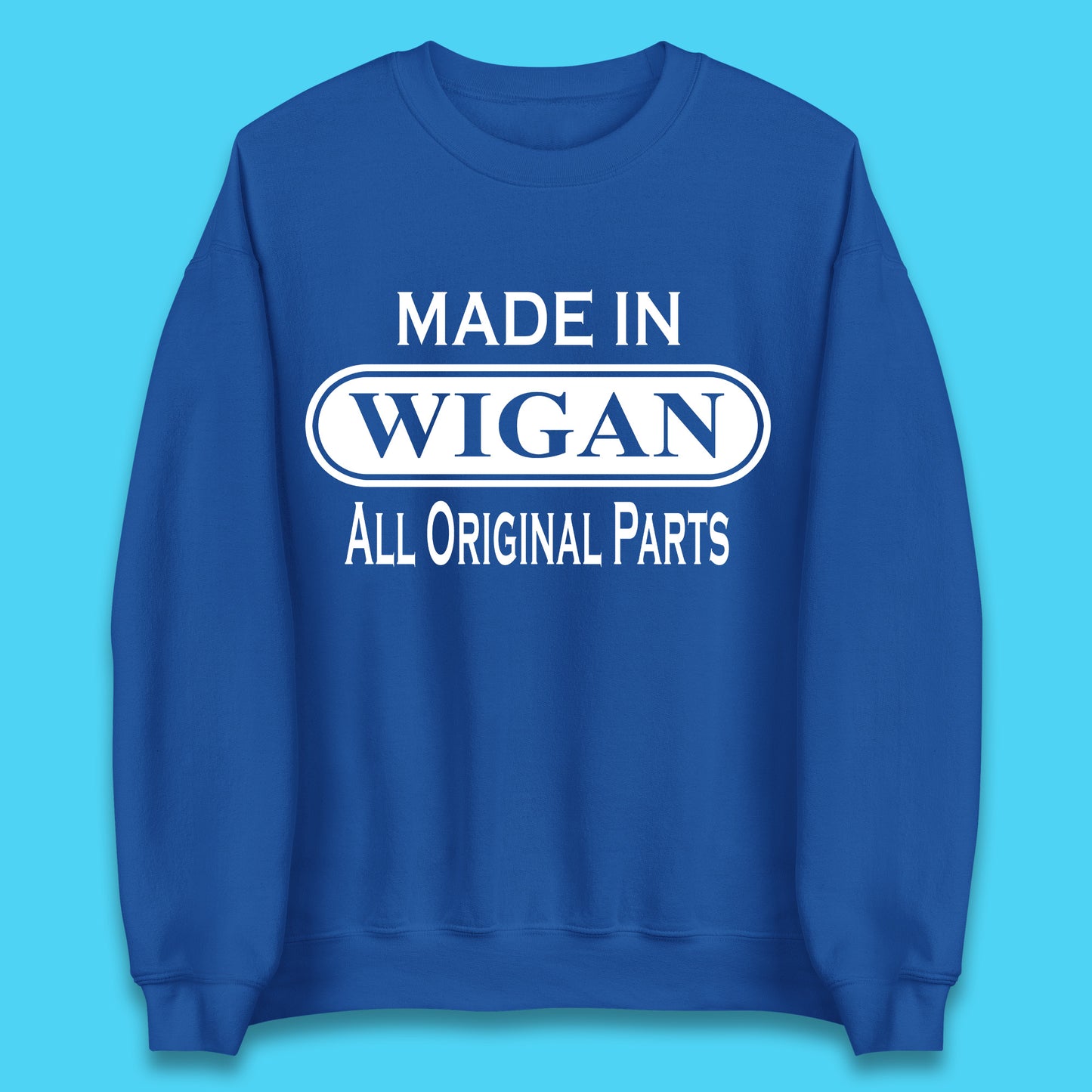 Made In Wigan All Original Parts Vintage Retro Birthday Town In Greater Manchester, England Gift Unisex Sweatshirt