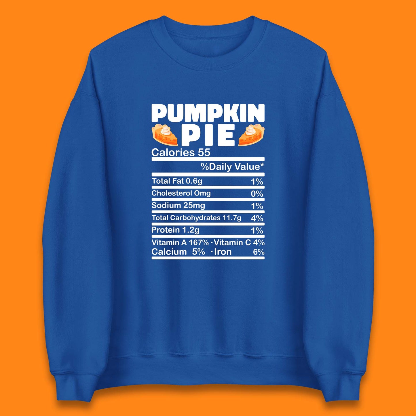 Pumpkin Pie Calories 55% Daily Value Thanksgiving Food Calories Funny Nutrition Facts Unisex Sweatshirt