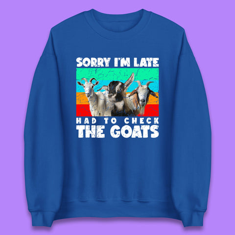 Sorry I'm Late Had To Check The Goats Vintage Goat Lover Farmer Unisex Sweatshirt