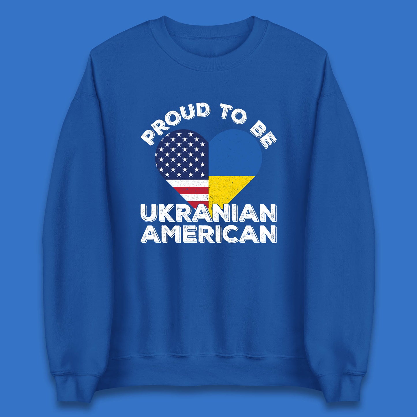 Proud To Be Ukrainian American Patriotic Ukraine And USA Ukrainian Flag Unisex Sweatshirt