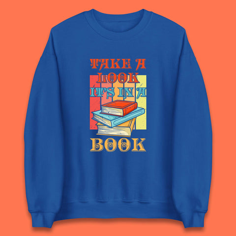 Take A Look It's In A Book Retro Reading Book Lover Bookish Librarian Unisex Sweatshirt