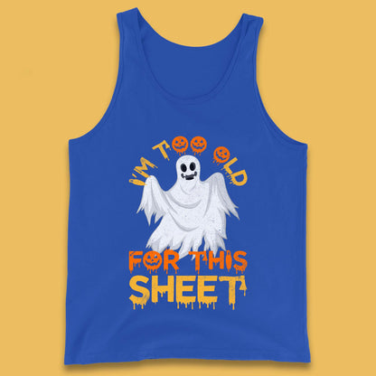 I'm Too Old For This Sheet Funny Halloween Ghost Costume Tank Top