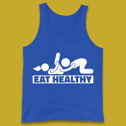 Eat Healthy Funny Vulgar Adult Humor Valentines Day Tank Top