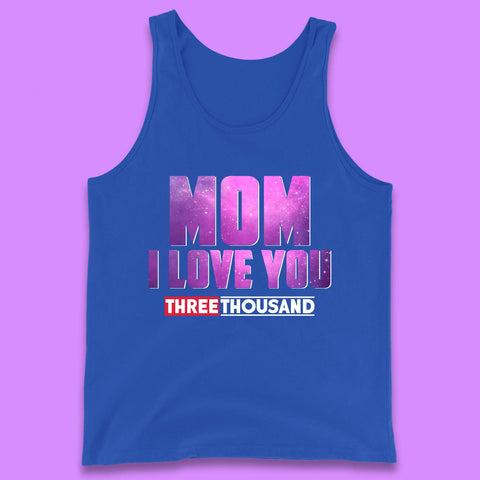 Mom I Love You Three Thousand Tank Top