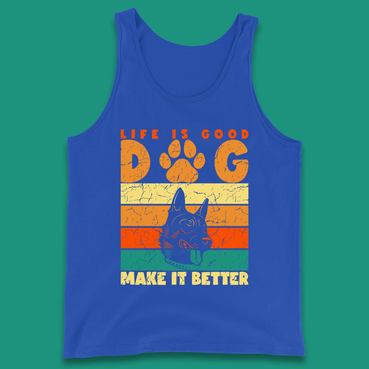 Life Is Good Dog Make It Better Vintage Retro Dog Lover Dog Owner Life Dog Quote Tank Top