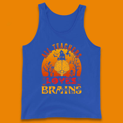 All Teachers Loves Brains Halloween Spooky Teacher Trick Or Teach Tank Top