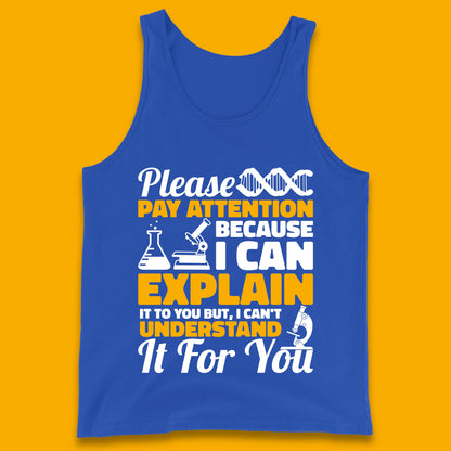 Please Pay Attention Because I Can Explain It To You But I Can't Understand It For You Coworker Humorous Saying Sarcastic Tank Top
