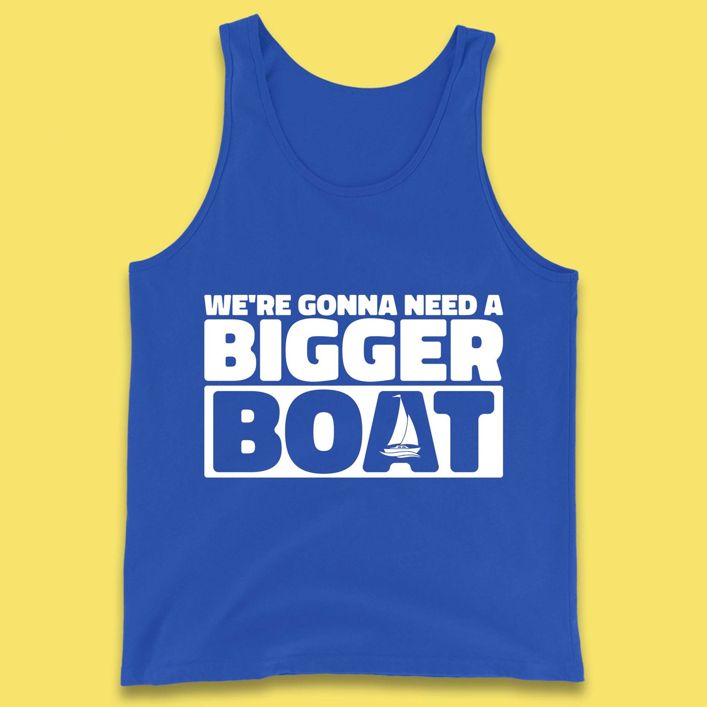 We're Going To Need A Bigger Boat Jaws Inspired Boat Vacation Cruise Trip Boating Tank Top