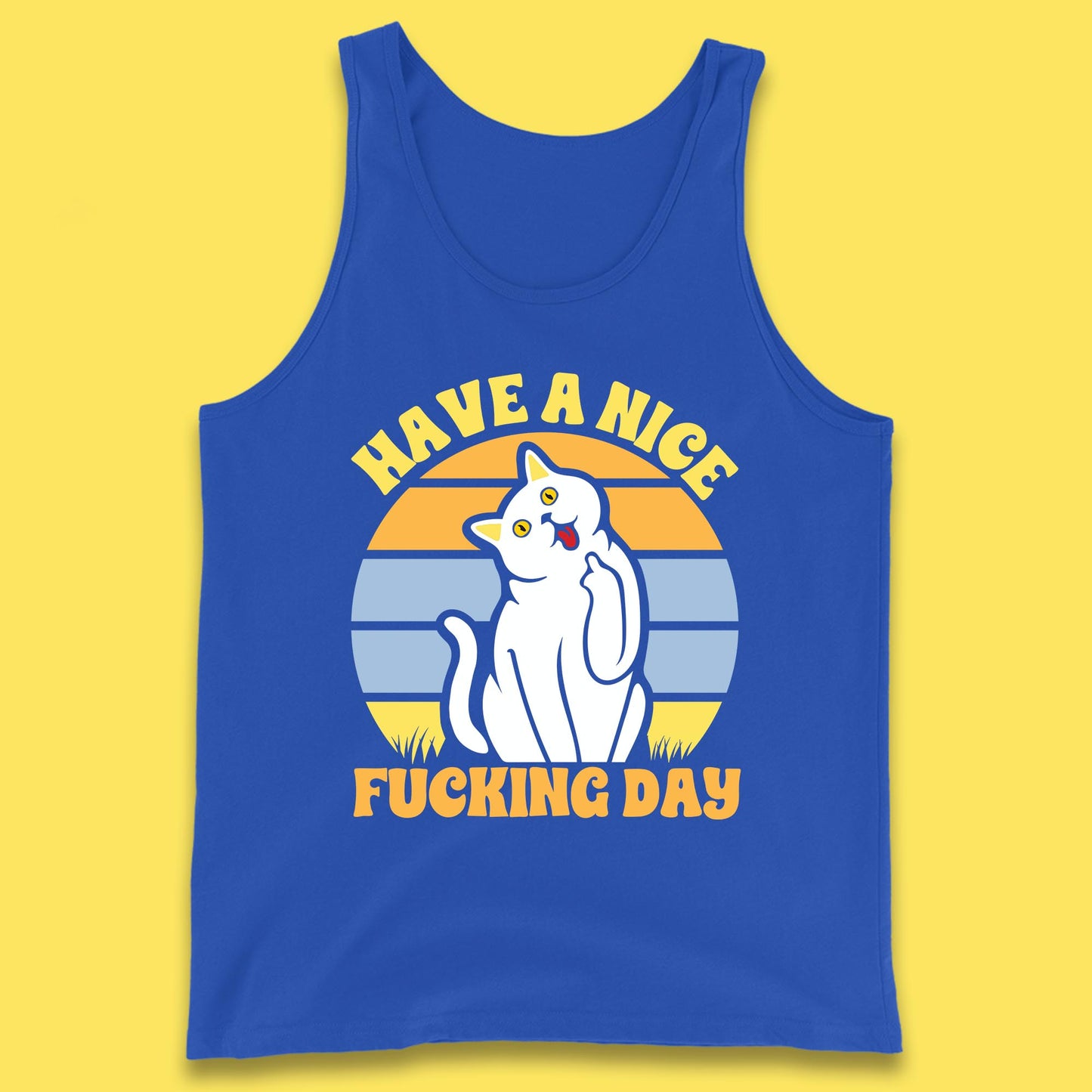 Have A Nice Fucking Day Cat Kitten Middle Finger Sarcastic Raunchy Humor Tank Top