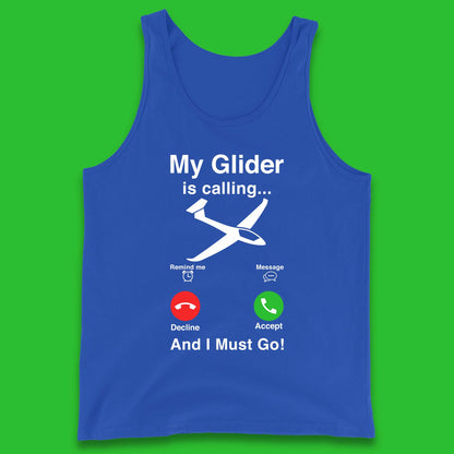 My Glider is Calling And I Must Go Tank Top