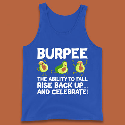 Burpee Avocado Fitness Enthusiasts Burpee The Ability To Fall Rise Back Up And Celebrate Tank Top