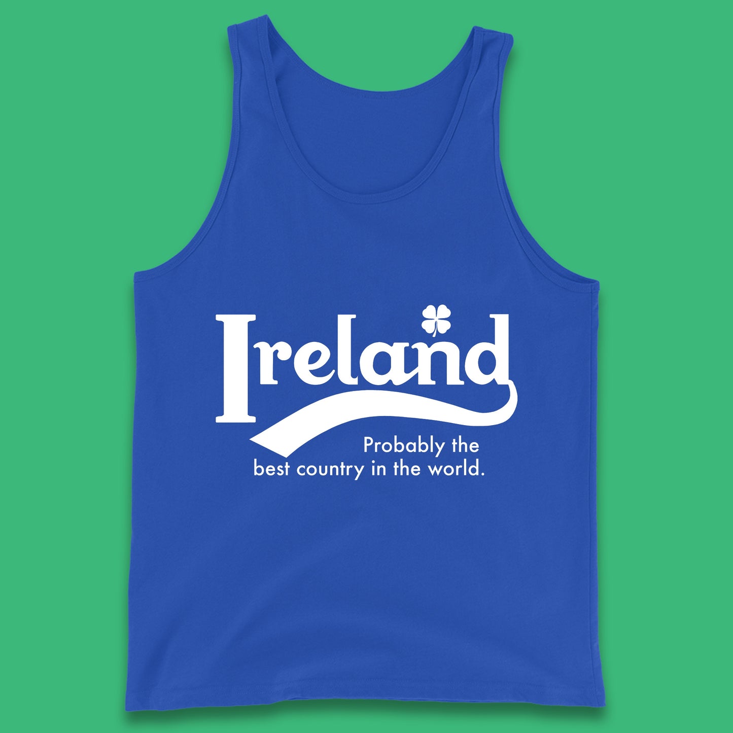 Ireland Probably The Best Country In The World Republic Of Ireland Country In North-Western Europe Tank Top