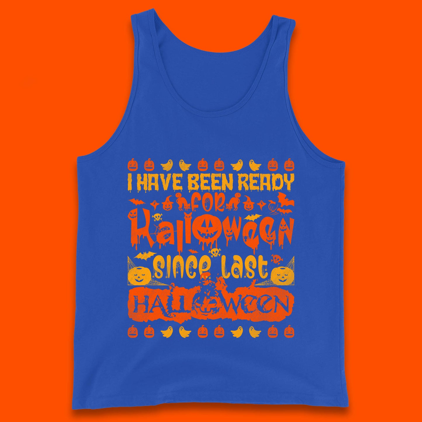 I Have Been Ready For Halloween Since Last Halloween Scary Spooky Pumpkin Tank Top