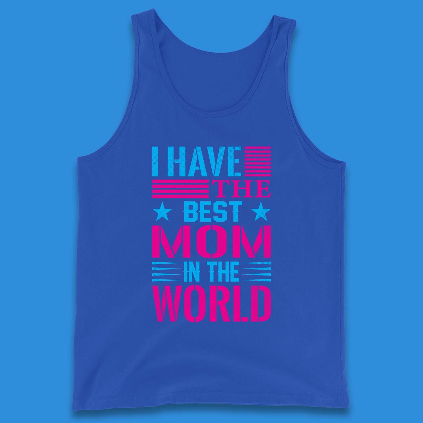 I Have The Best Mom Tank Top