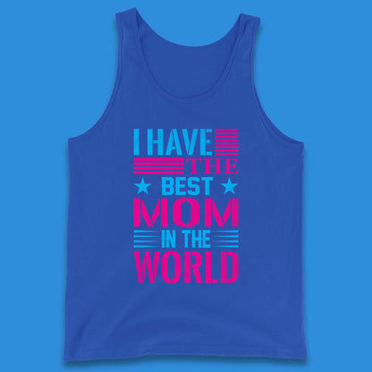 I Have The Best Mom Tank Top