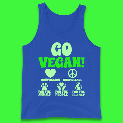 Go Vegan Compassion Nonviolence For The Animals For The People For The Planet Tank Top