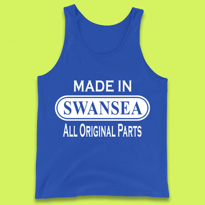 Made In Swansea All Original Parts Vintage Retro Birthday Coastal City Of Wales Gift Tank Top