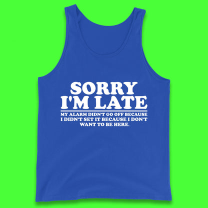 Sorry I'm Late My Alarm Didn't Go Off Funny Quote Tank Top
