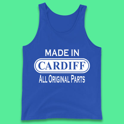 Made In Cardiff All Original Parts Vintage Retro Birthday Capital And Largest City Of Wales Gift Tank Top